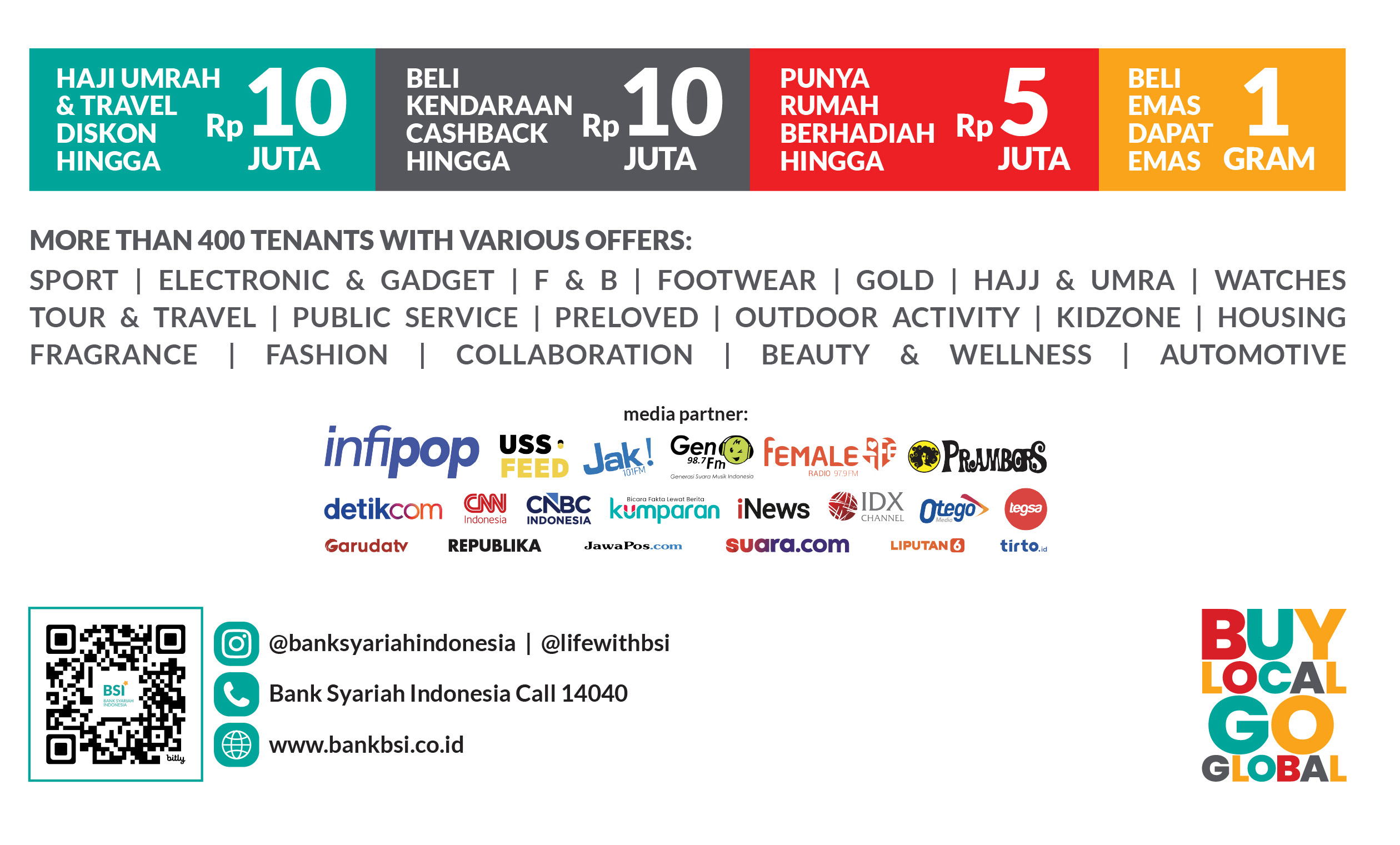 Haji Umrah & Travel diskon hingga Rp 10 juta; beli kendaraan cashback hingga Rp 10 juta; punya rumah berhadiah Rp 5 juta; beli emas dapat 1 gram. Lebih dari 400 tenant: sport, electronic & gadget, F & B, footwear, gold, haji & umrah, watches, tour & travel, public service, preloved, outdoor activity, kidzone, housing, fragrance, fashion, collaboration, beauty & wellness, automotive.